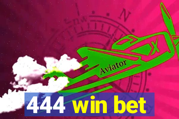 444 win bet